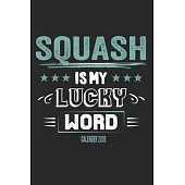 Squash Is My Lucky Word Calender 2020: Funny Cool Squash Calender 2020 - Monthly & Weekly Planner - 6x9 - 128 Pages - Cute Gift For Squash Players, Fa