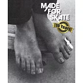 Made for Skate: 10th Anniversary Edition: The Illustrated History of Skateboard Footwear