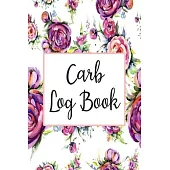 Carb Log Book: Daily Food Intake Journal Notebook - Carbs, Meals, Exercise, Calories & More Tracker