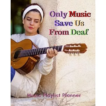 Only Music Save Us From Deaf: DJ mix playlist journal Weekly Planner for Work and Personal Everyday Use Jazz, Rap, Love, Soul and others - Review Pl