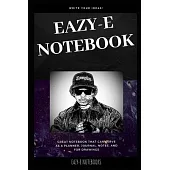 Eazy-E Notebook: Great Notebook for School or as a Diary, Lined With More than 100 Pages. Notebook that can serve as a Planner, Journal