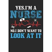 Yes, I am a Nurse No, I Don’’t Want to Look At It!: Yes, I am a Nurse No, I Don’’t Want to Look At It!: Nurses Paperback, 6