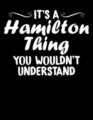 It’’s A Hamilton Thing You Wouldn’’t Understand: It’’s A Hamilton Thing, You Wouldn’’t Understand Blank Sketchbook to Draw and Paint (110 Empty Pages, 8.5