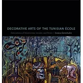 Decorative Arts of the Tunisian École: Fabrications of Modernism, Gender, and Power