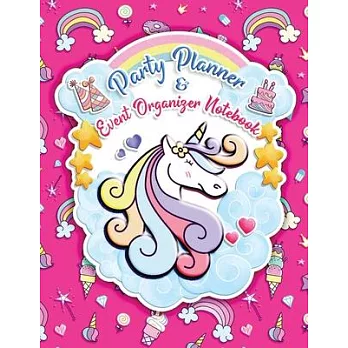 Party Planner and Event Organizer Notebook: Cute Unicorn Party Planner Organizer for Kids, Teens Girls, Holiday Event Planning Management, To-Do List,