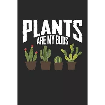 Plants Are My Buds: Funny Gardener