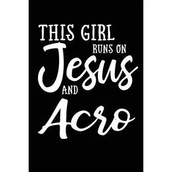 This Girl Runs On Jesus And Acro: 6x9 Ruled Notebook, Journal, Daily Diary, Organizer, Planner
