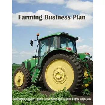 Farming Business Plan: Bookkeeping Ledger Organizer - Equipment Livestock Inventory Repair Log - Income & Expense - Notes journal Organizer P