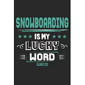 Snowboarding Is My Lucky Word Calender 2020: Funny Cool Snowboarding Calender 2020 - Monthly & Weekly Planner - 6x9 - 128 Pages - Cute Gift For Snowbo