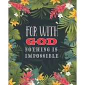 For With God, Nothing is Impossible: My Prayer Sermon Journal For Myself Lovers and Friends of God with Praise and Thanks a Spirit Filled Prayer Journ