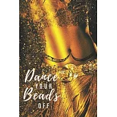 Dance Your Beads Off: Belly Dancing Notebook / Journal