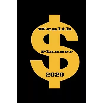 Wealth Planner 2020: Wealth Planner 2020-Dream big, save sensibly in 2020.Finance Monthly & Weekly Budget Planner Expense Tracker Bill Orga