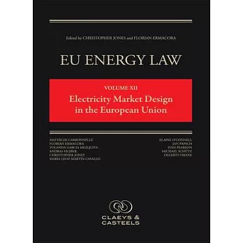 Eu Energy Law Volume XII - Electricity Market Design in the European Union