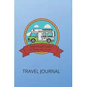 Travel Journal: Good Things Comes to Those Who Travel. A blue blank lined RV, Camping, Boondocking, Nomadic life travel notebook to re