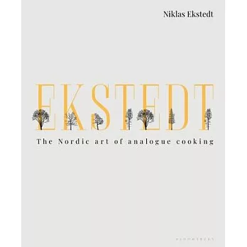 Ekstedt: The Nordic Art of Analogue Cooking