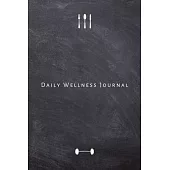 Daily Wellness Journal: Personal food journal and fitness diary for tracking healthy living, nutrition and workout exercises for women and men