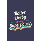 Roller Derby Is My Superpower: A 6x9 Inch Softcover Diary Notebook With 110 Blank Lined Pages. Funny Vintage Roller Derby Journal to write in. Roller