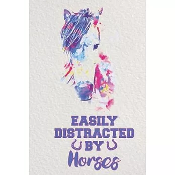 Easily Distracted By Horses: Lined Journal Unique Design For The Horse Riding Fan In Your Life.