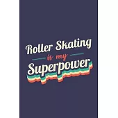 Roller Skating Is My Superpower: A 6x9 Inch Softcover Diary Notebook With 110 Blank Lined Pages. Funny Vintage Roller Skating Journal to write in. Rol