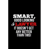 Smart good looking & lawyer it doesn’’t get any better than this: Future lawyer Notebook journal Diary Cute funny humorous blank lined notebook Gift fo