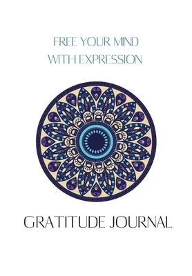 Free Your Mind with Expression Gratitude Journal: Journal for women.happiness, positivity journal.daily gratitude journal for women, writing prompts a