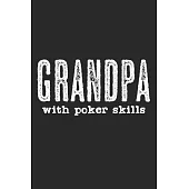 Grandpa With Poker Skills: Notebook A5 Size, 6x9 inches, 120 lined Pages, Poker Face Casino Cards Card Game Grandpa Grandfather Grandfathers Gift