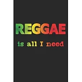 Reggae Is All I Need: Notebook A5 Size, 6x9 inches, 120 lined Pages, Reggae Rasta Rastafari Jamaica Jamaican Music