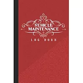 Vehicle Maintenance Log Book: Repair and Maintenance Record Logbook Journal for Auto, Car, Truck, Vehicles, Motorcycles, Auto Maintenance Log Book,