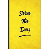 Seize The Day: Funny Blank Lined Positive Motivation Notebook/ Journal, Graduation Appreciation Gratitude Thank You Souvenir Gag Gift