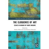 The Eloquence of Art: Essays in Honour of Henry Maguire