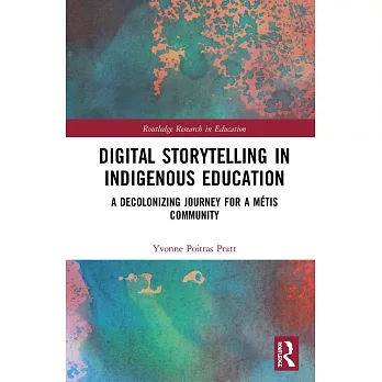 Digital Storytelling in Indigenous Education: A Decolonizing Journey for a Métis Community