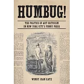 Humbug!: The Politics of Art Criticism in New York City’’s Penny Press