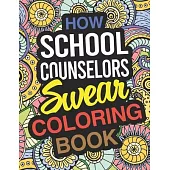 How School Counselors Swear Coloring Book: School Counselor Coloring Book