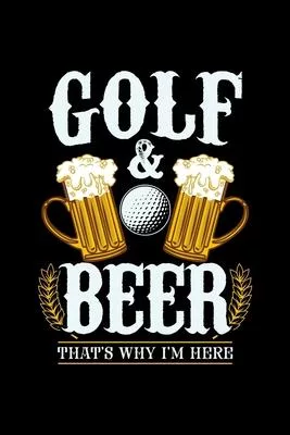 Golf & Beer That’’s Why I’’m Here: 6x9 inches checkered notebook, 120 Pages, Composition Book and Journal, gift for golf players and golfers who love be