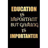 Game Notebook: Education is important but gaming is importanter - Blank Lined Journal Notebook, Funny Game notebook, Game Gifts, Vide