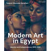 Modern Art in Egypt: Identity and Independence, 1850-1936