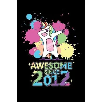 Awesome Since 2012: Reading Notebook Journal For Awesome Kids Born In 2012 And Dabbing Unicorn Fans