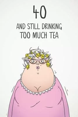 37 & Still Drinking Too Much Tea: Funny Women’’s 37th Birthday 122 Page Diary Journal Notebook Gift For Coffee Lovers