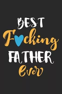 Best fucking father ever: Paperback Book With Prompts About What I Love About Dad/ Father’’s Day/ Birthday Gifts From Son/Daughter