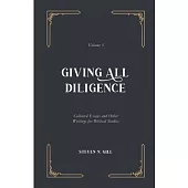 Giving All Diligence: Collected Essays and Other Writings for Biblical Studies