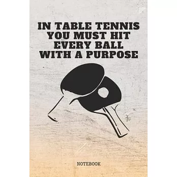 Notebook: Table Tennis Player Quote / Saying Table Tennis Training Match Planner / Organizer / Lined Notebook (6＂ x 9＂)