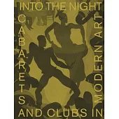 Into the Night: Cabarets and Clubs in Modern Art