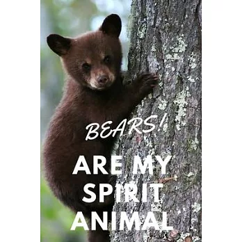Bears!: Are My Spirit Animal - Blank Notebook With Special Nature Cover - Perfect Gift For Everyone To Write In (110 Pages, 6x
