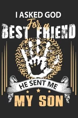 I asked god for a best friend he sent me my son: Paperback Book With Prompts About What I Love About Dad/ Father’’s Day/ Birthday Gifts From Son/Daught