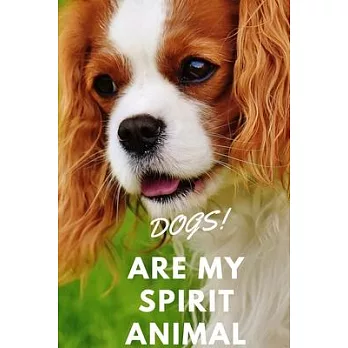 Dogs!: Are My Spirit Animal - Blank Notebook With Special Nature Cover - Perfect Gift For Everyone To Write In (110 Pages, 6x