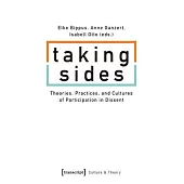 Taking Sides: Theories, Practices, and Cultures of Participation in Dissent