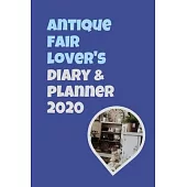 Antique Fair Lover’’s Diary & Planner 2020: For Easy Planning Of Your Flea Market Trips