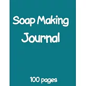 Soap Making Journal: Soap Making Recipe Log Book