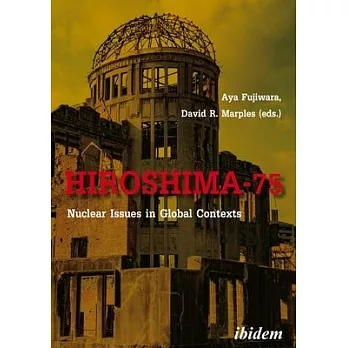 Hiroshima-75: Nuclear Issues in Global Contexts