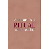 Skincare Is A Ritual Not A Routine: Notebook Journal Composition Blank Lined Diary Notepad 120 Pages Paperback Golden Coral Texture Skin Care